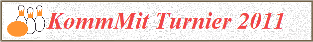 KommMit Turnier 2011