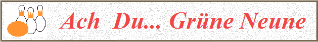   Ach  Du... Gr�ne Neune