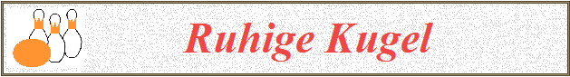          Ruhige Kugel