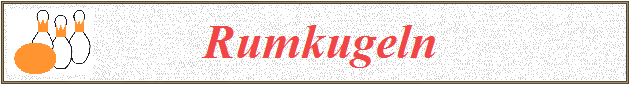          Rumkugeln